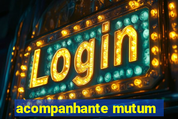 acompanhante mutum