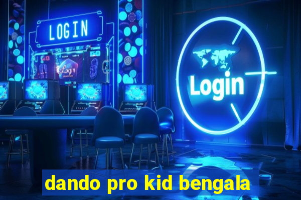 dando pro kid bengala