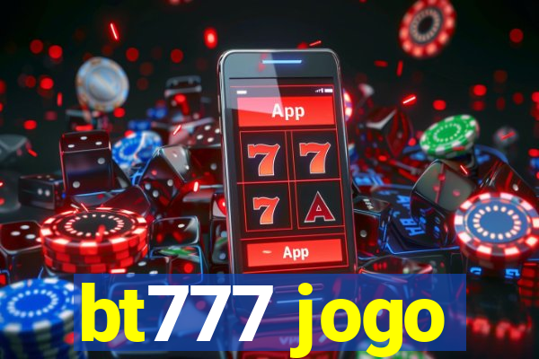 bt777 jogo