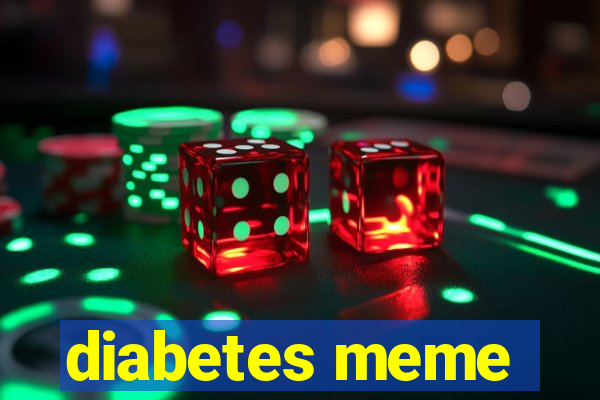 diabetes meme