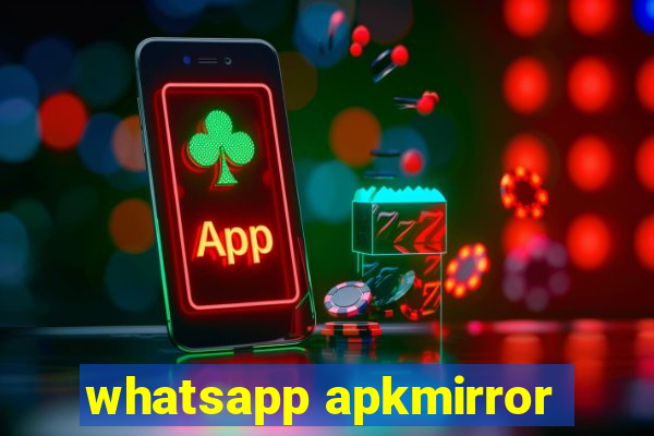 whatsapp apkmirror