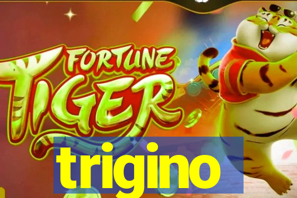 trigino