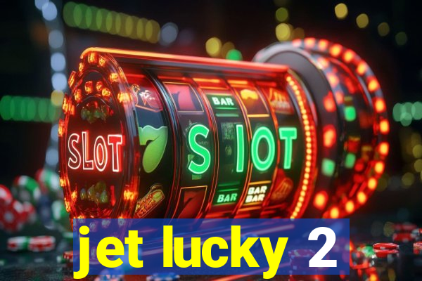 jet lucky 2