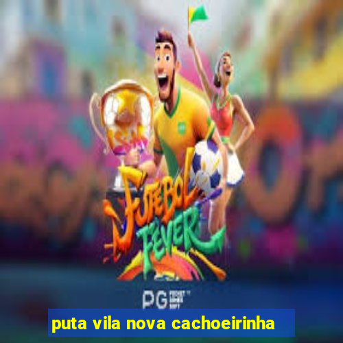 puta vila nova cachoeirinha