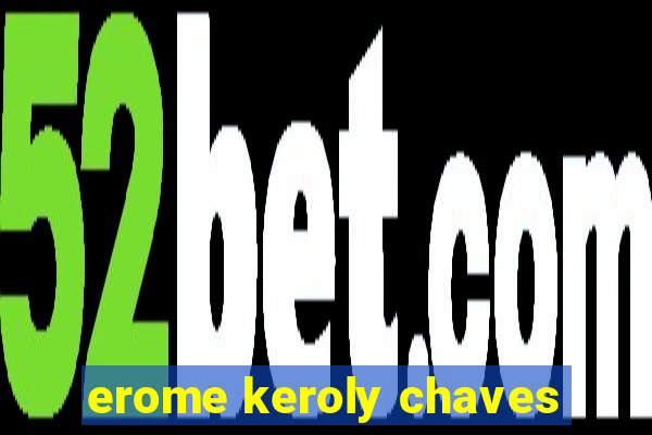 erome keroly chaves