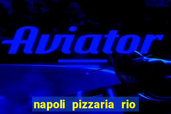 napoli pizzaria rio das pedras