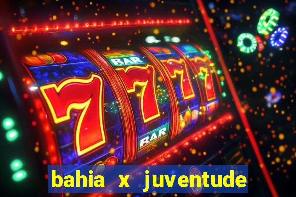 bahia x juventude onde assistir