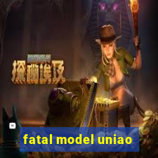 fatal model uniao