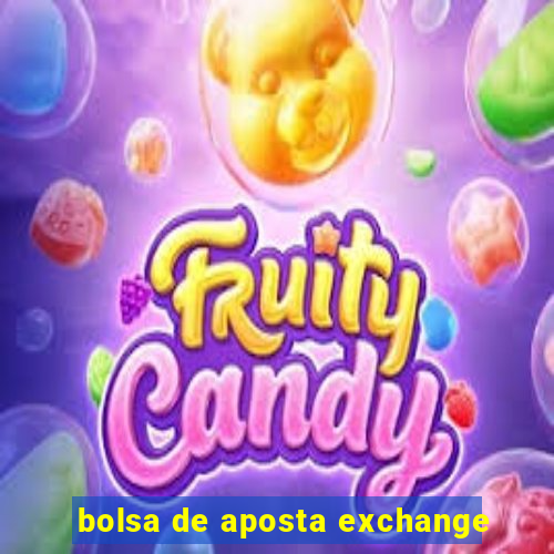 bolsa de aposta exchange