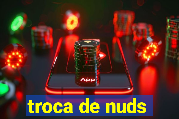 troca de nuds