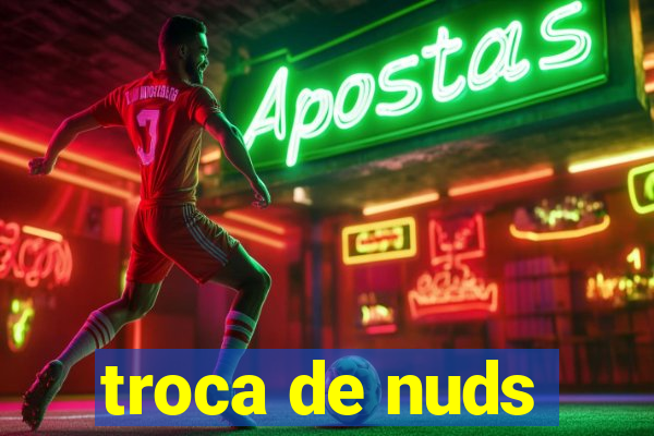 troca de nuds