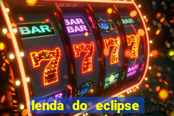 lenda do eclipse sol e lua