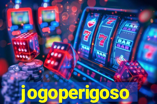 jogoperigoso