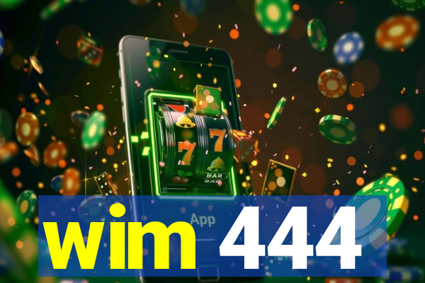 wim 444