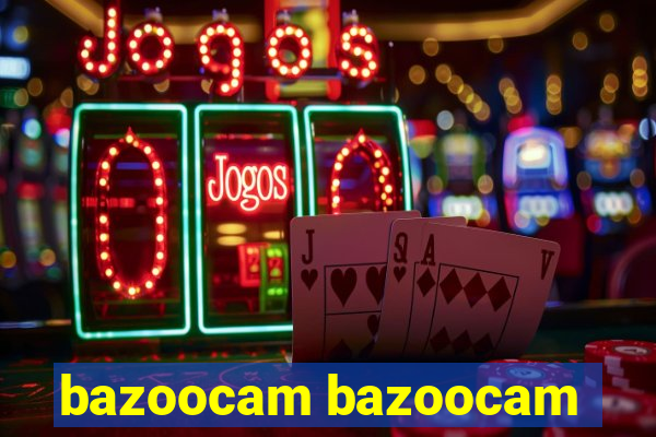 bazoocam bazoocam