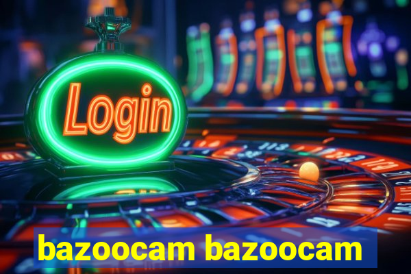 bazoocam bazoocam