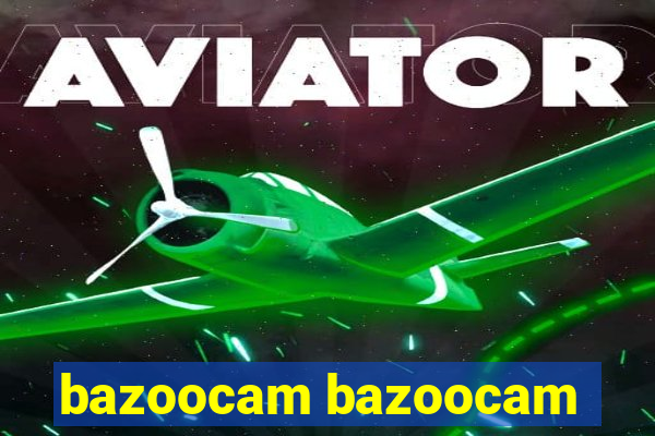 bazoocam bazoocam