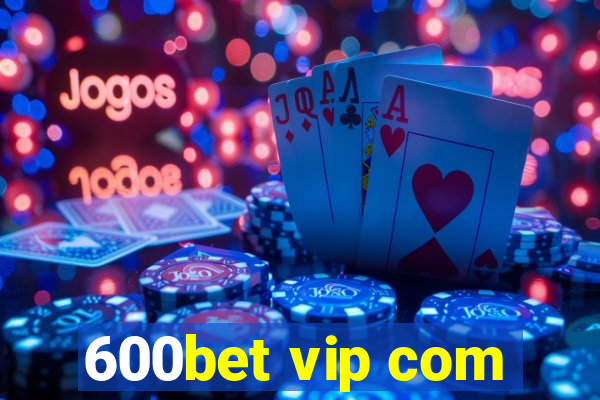 600bet vip com