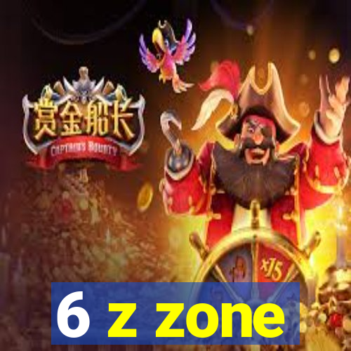 6 z zone