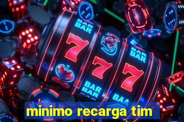 minimo recarga tim