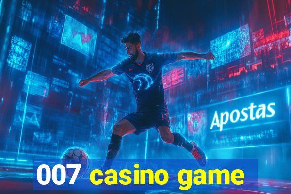 007 casino game