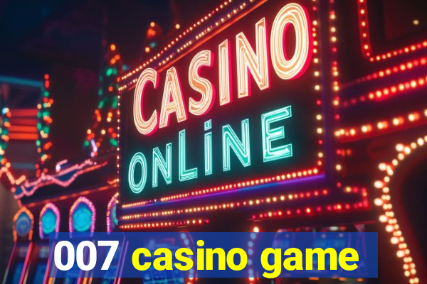 007 casino game