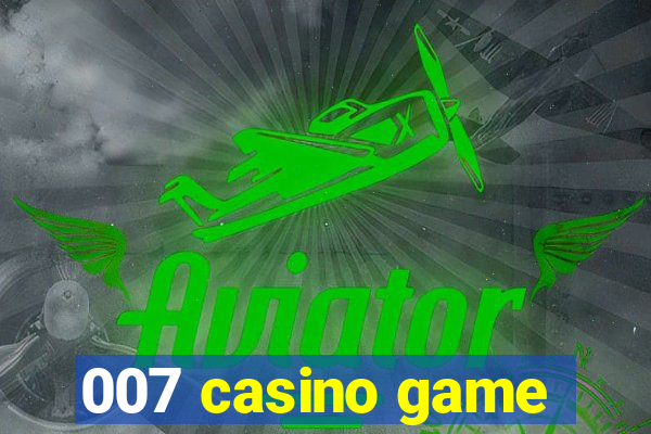 007 casino game