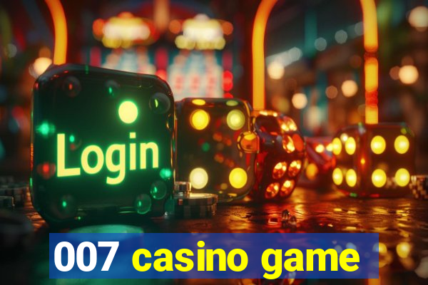 007 casino game