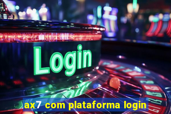 ax7 com plataforma login