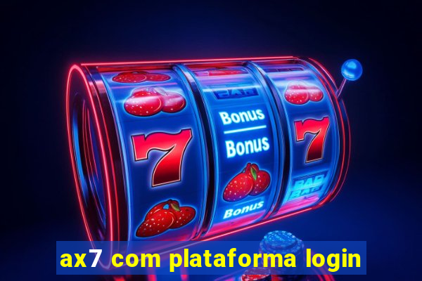 ax7 com plataforma login