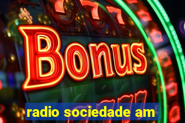 radio sociedade am