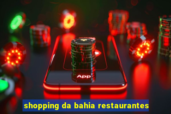 shopping da bahia restaurantes