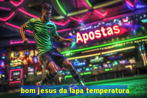 bom jesus da lapa temperatura