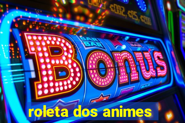 roleta dos animes