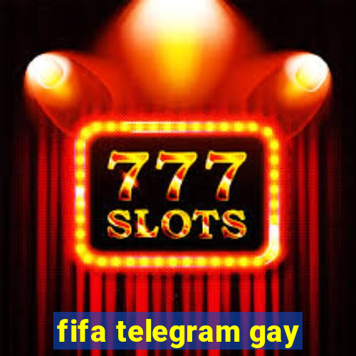 fifa telegram gay