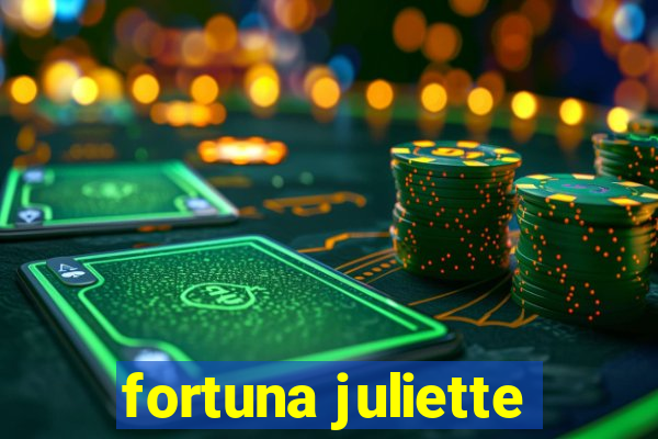 fortuna juliette