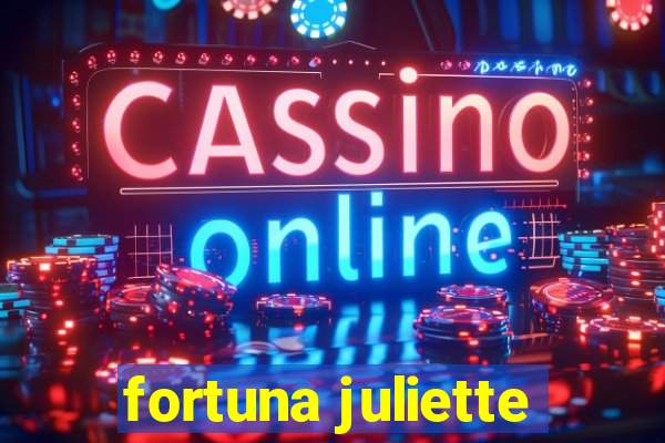 fortuna juliette