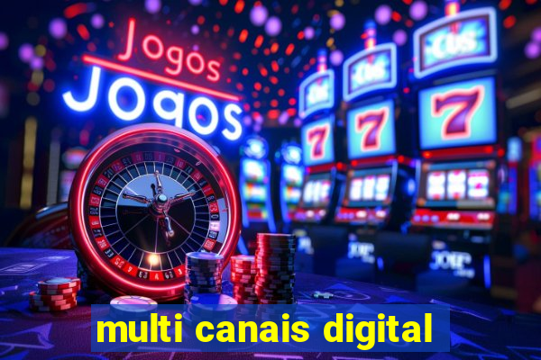 multi canais digital