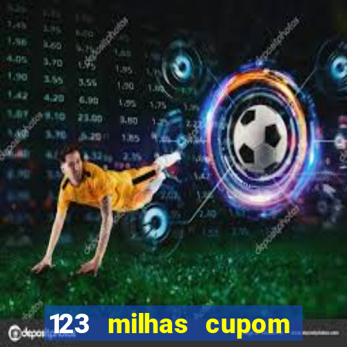 123 milhas cupom de desconto