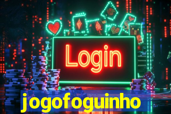 jogofoguinho