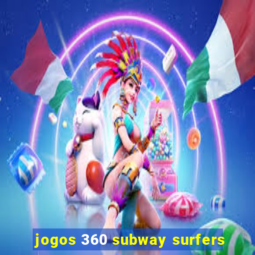 jogos 360 subway surfers