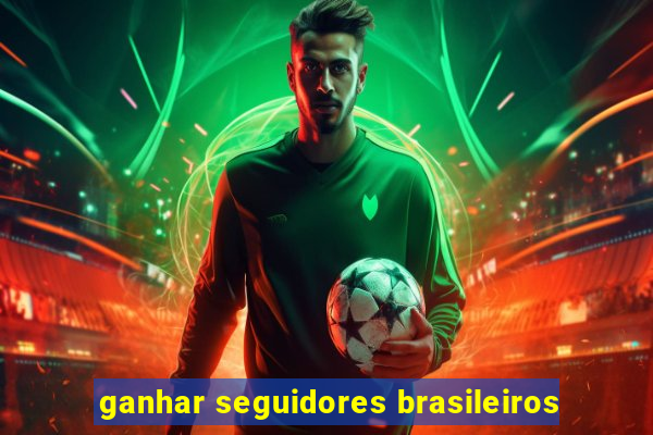 ganhar seguidores brasileiros