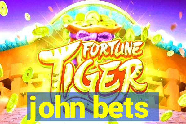 john bets