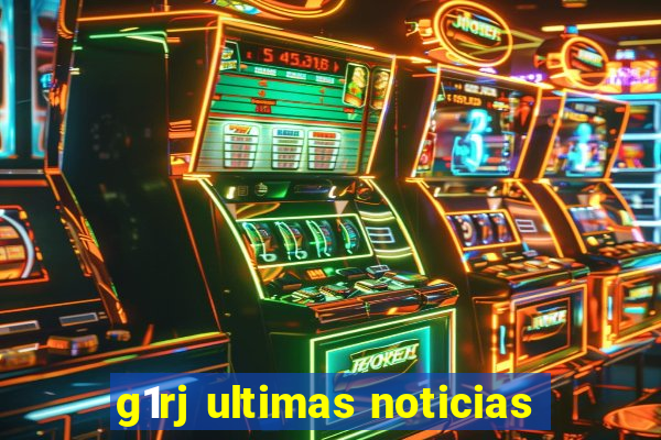 g1rj ultimas noticias