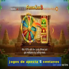 jogos de aposta 5 centavos