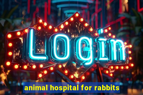 animal hospital for rabbits