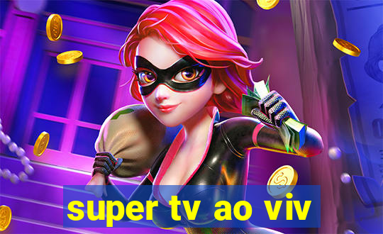 super tv ao viv