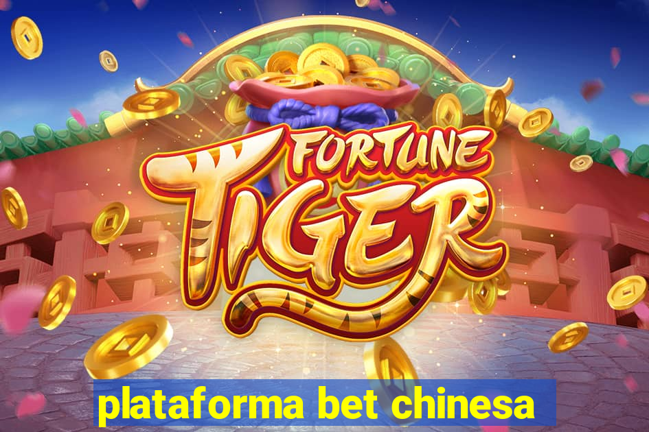 plataforma bet chinesa