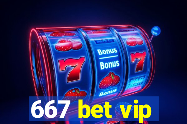 667 bet vip