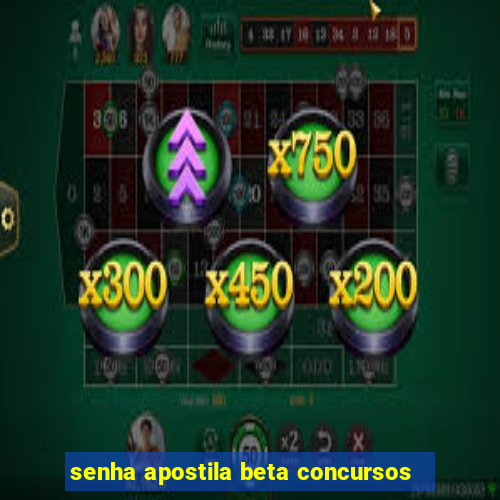 senha apostila beta concursos